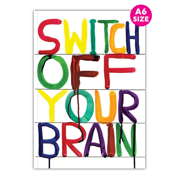 Switch Off Your Brain A6 Notebook