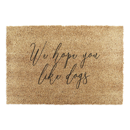 We Hope You Like Dogs Doormat - Friendly Coir Mat for Dog Homes