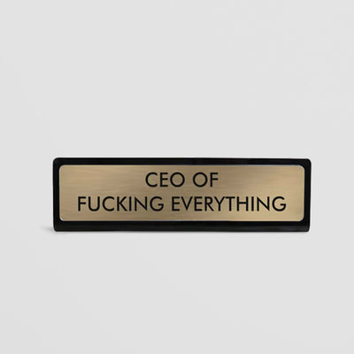 Desk Plate Sign - CEO of Fucking Everything, Gold with Black Frame