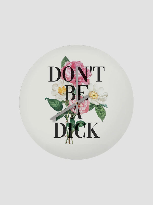 Funny Wall Clock - Don't Be a Dick Floral Design