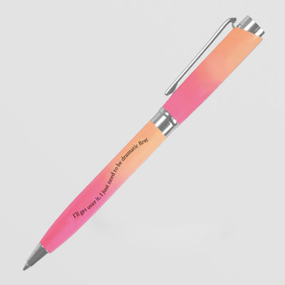 Pink and Orange Ballpoint Pen – I'll Get Over It, I Just Need to Be Dramatic First