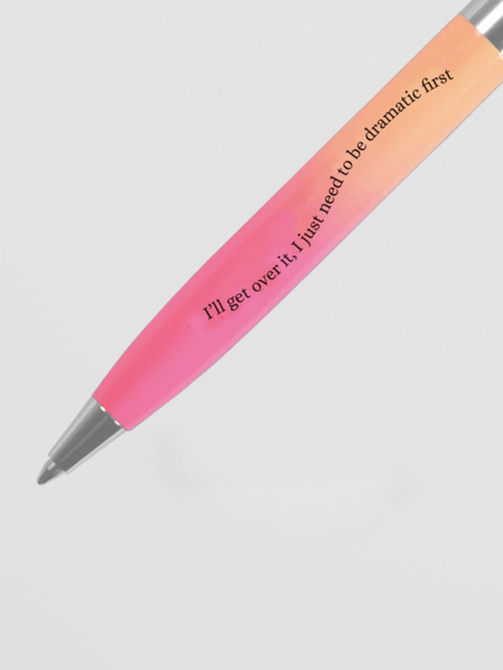 I'll Get Over It, I Just Need to be Dramatic First Pink & Orange Pen Additional 2