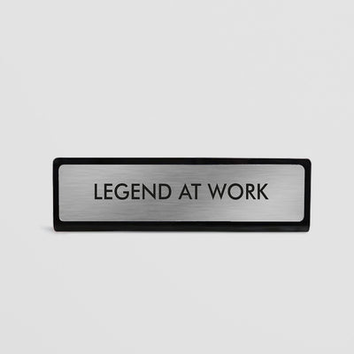Desk Plate Sign - Legend at Work in Silver and Black