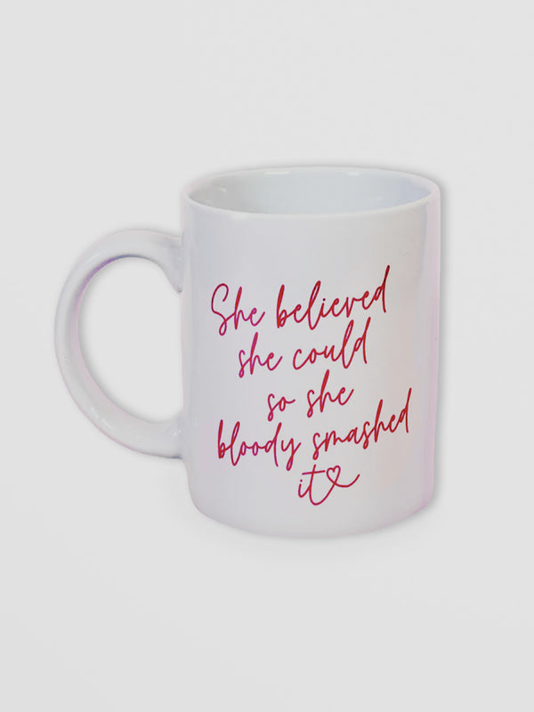 Motivational Mug - She Believed She Could So She Bloody Smashed It