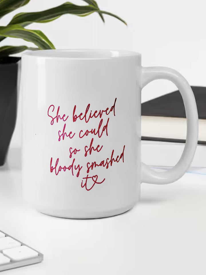 Motivational Mug - She Believed She Could So She Bloody Smashed It Additional 2