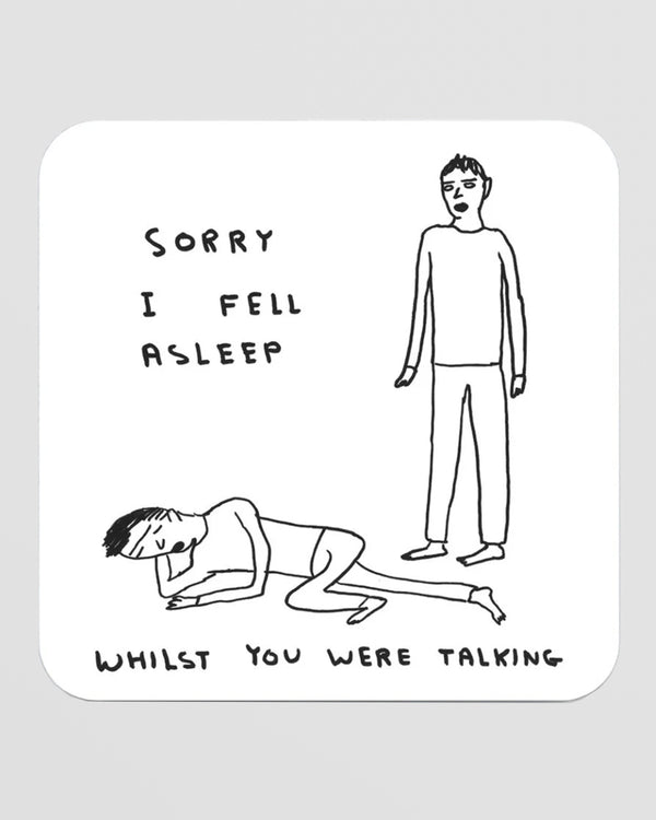 Sorry I Fell Asleep Coaster