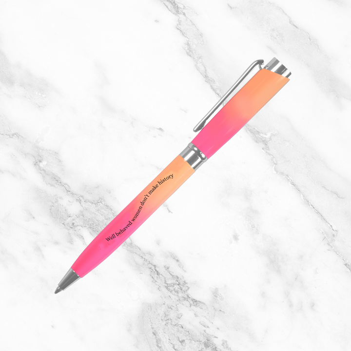 Well Behaved Women Don't Make History Pink & Orange Pen