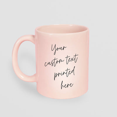 Custom Mug with Your Message. Choose White or Pastel Pink