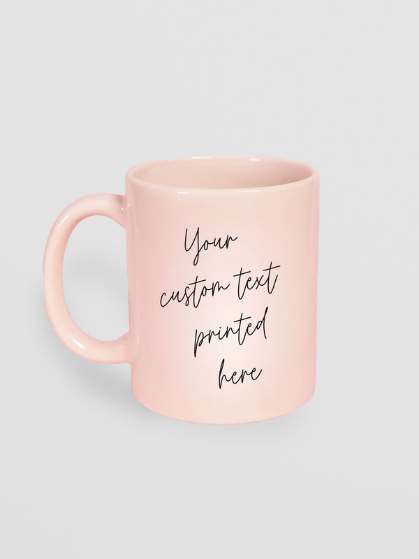 Custom Mug with Your Message. Choose White or Pastel Pink