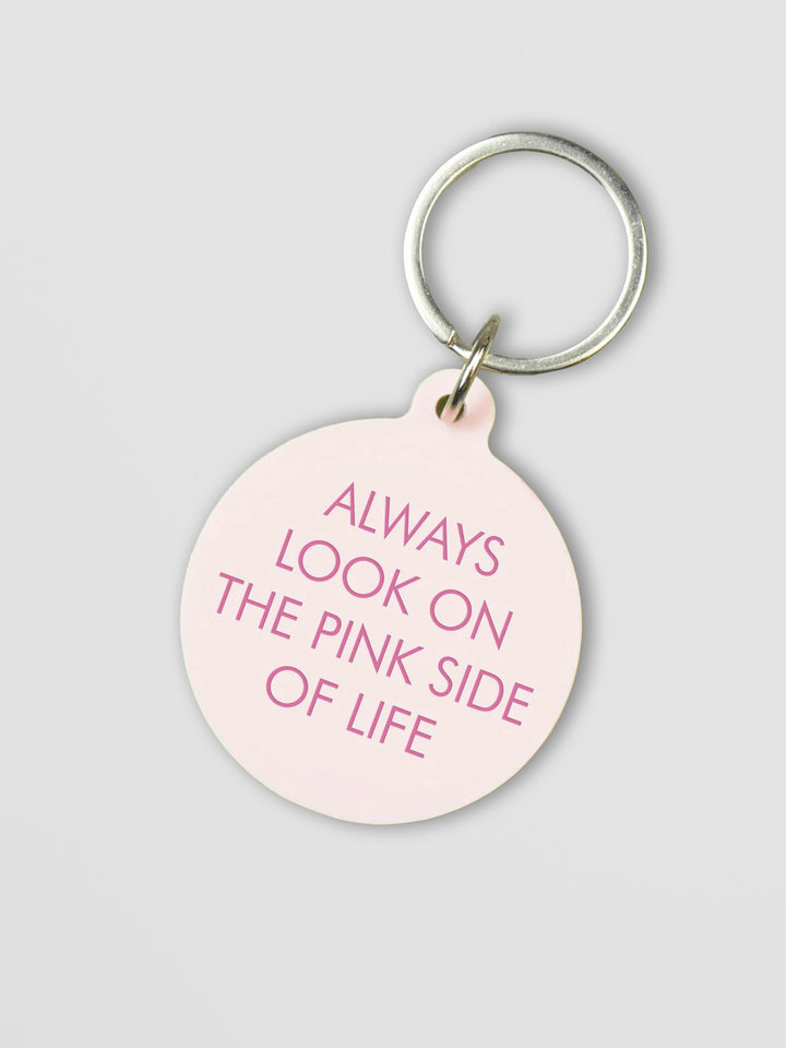 Pink Acrylic Keytag - Always Look on the Pink Side of Life Additional 1