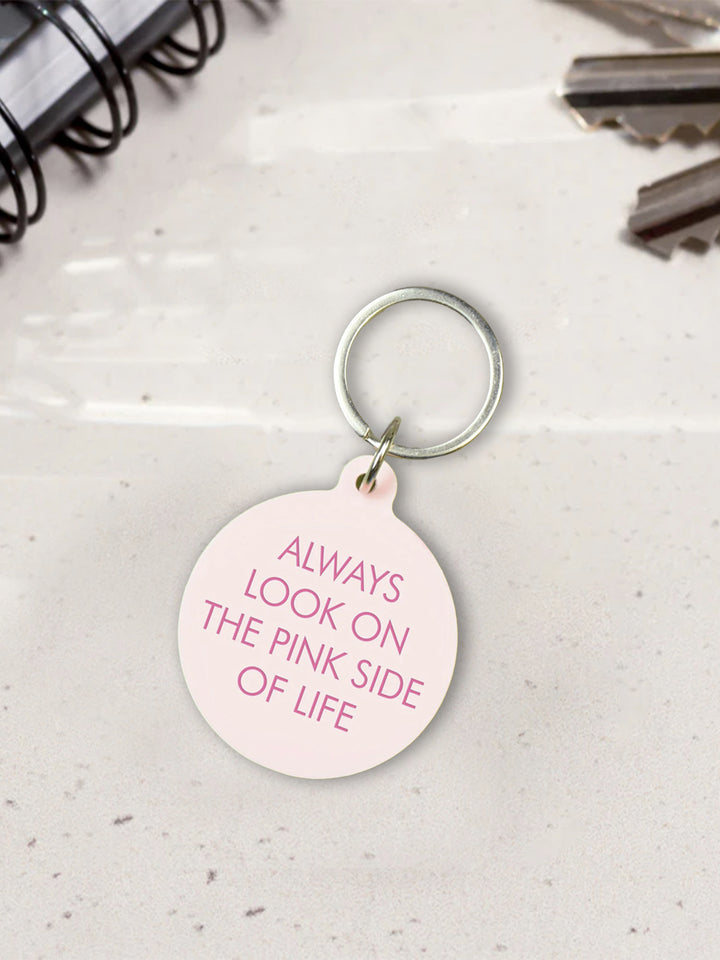 Pink Acrylic Keytag - Always Look on the Pink Side of Life Additional 2