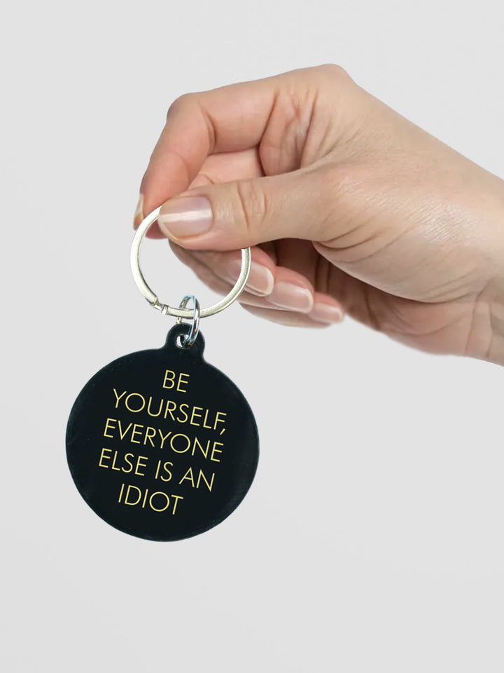 Be Yourself, Everyone Else is an Idiot Keytag Additional 3