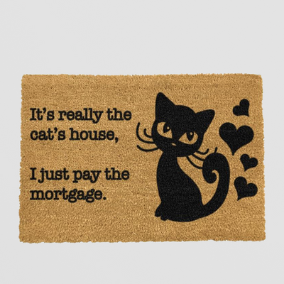 Cat Doormat - It's Really The Cat's House, I Just Pay The Mortgage
