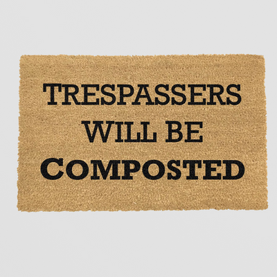 Funny Doormat - Trespassers Will Be Composted