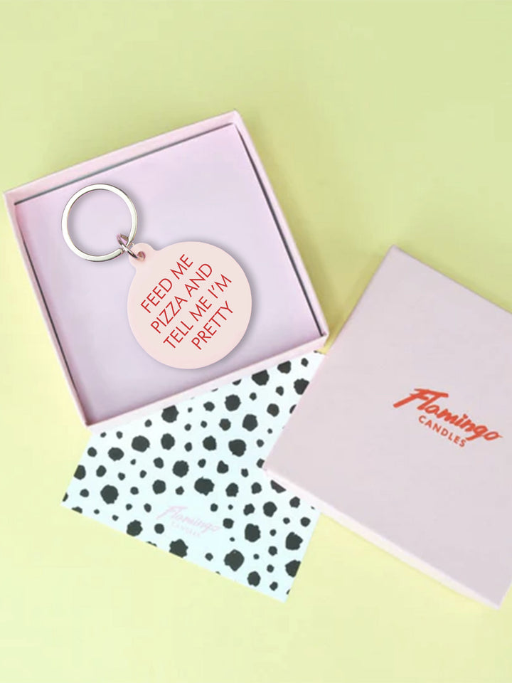 Funny Acrylic Keyring - Feed Me Pizza and Tell Me I'm Pretty Additional 4
