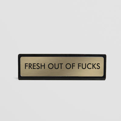 Funny Desk Sign - Fresh Out of Fucks Nameplate for Office Sass