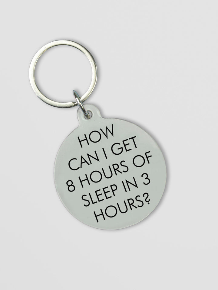 Funny Acrylic Keyring - How Can I Get 8 Hours of Sleep in 3? Additional 1