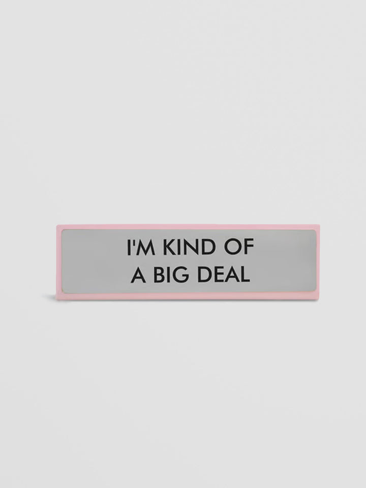 Funny Desk Sign - I'm Kind of a Big Deal Nameplate Additional 1