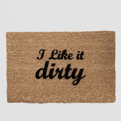 Funny Doormat - I Like It Dirty Coir Mat for Muddy Boots & Cheeky Entrances