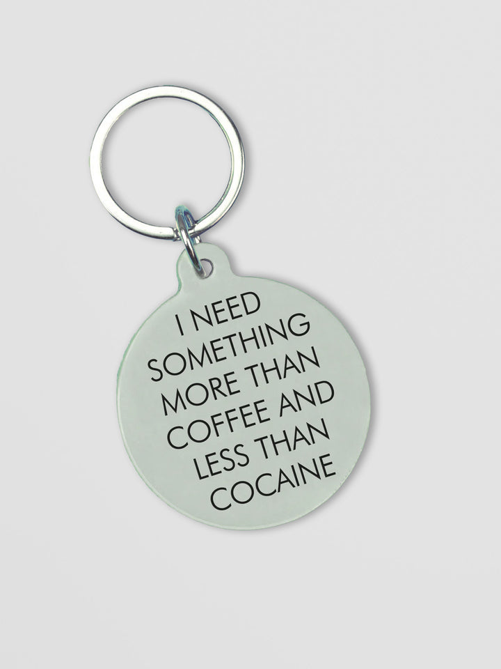 I Need Something More than Coffee Keytag Additional 1