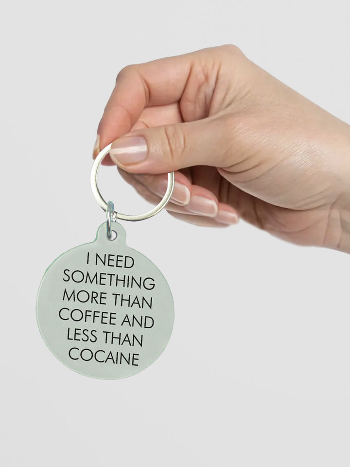 I Need Something More than Coffee Keytag Additional 3