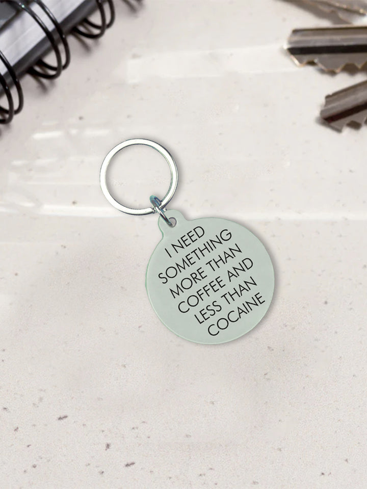 I Need Something More than Coffee Keytag Additional 2