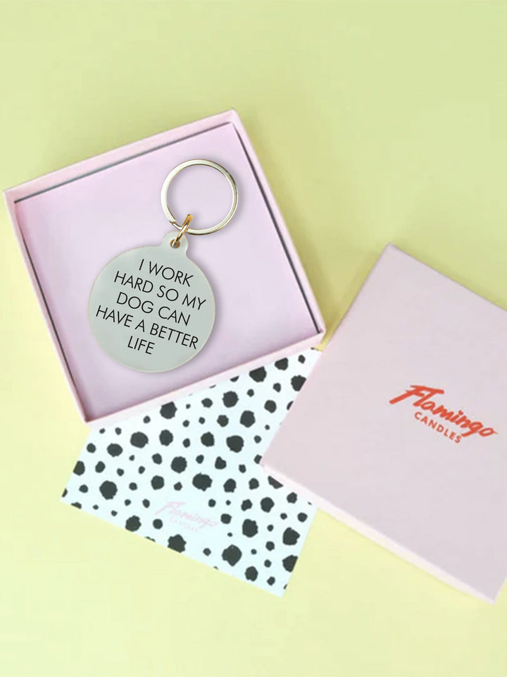 I Work Hard so my Dog Can Have a Better Life Keytag Additional 4