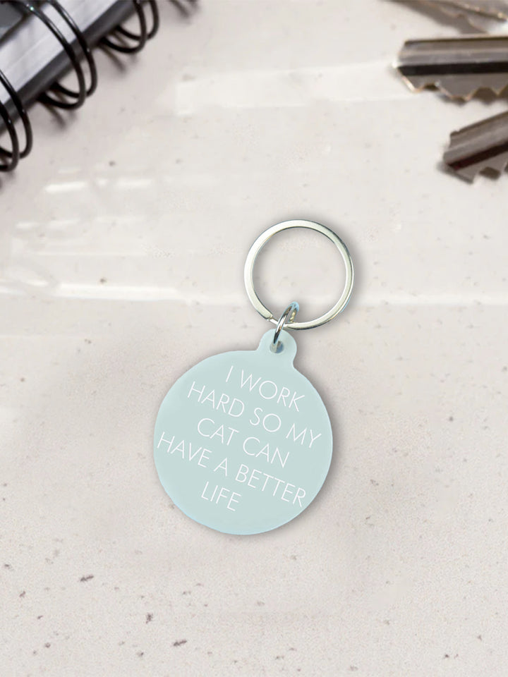 I Work Hard So My Cat Can Have a Better Life Keytag Additional 2