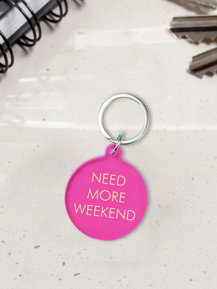 Need More Weekend Keytag Additional 2