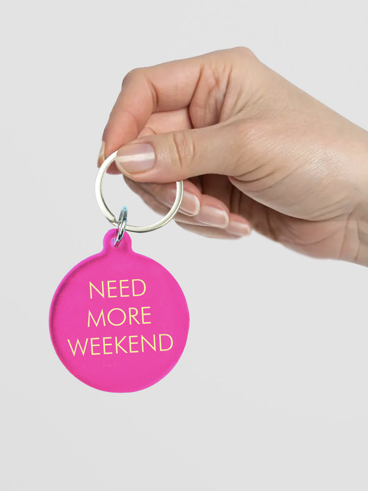 Need More Weekend Keytag Additional 3