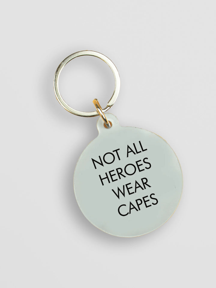 Funny Acrylic Keyring - Not All Heroes Wear Capes Additional 1