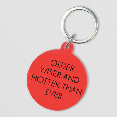 Keyring - Older Wiser and Hotter Than Ever Acrylic Tag