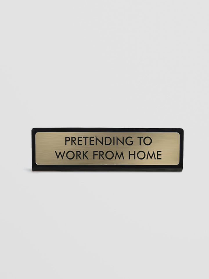 Funny Desk Sign - Pretending to Work From Home Plate Additional 1