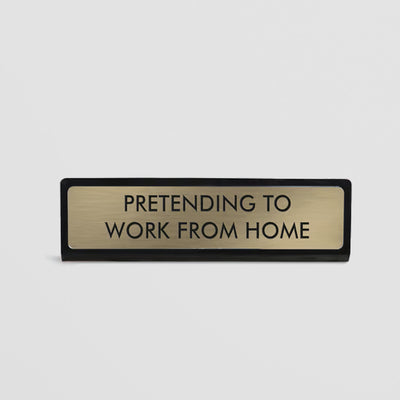 Funny Desk Sign - Pretending to Work From Home Plate