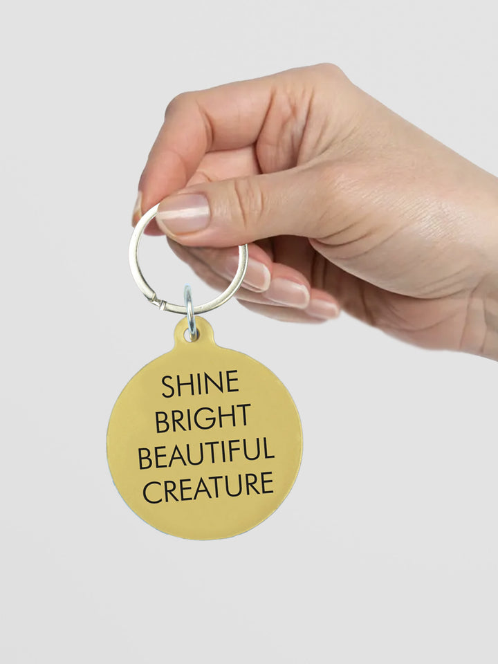 Acrylic Keyring - Shine Bright Beautiful Creature Design Additional 3