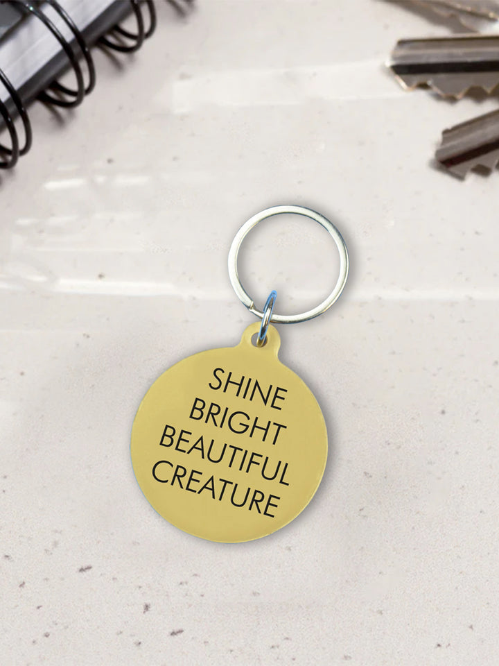 Acrylic Keyring - Shine Bright Beautiful Creature Design Additional 2