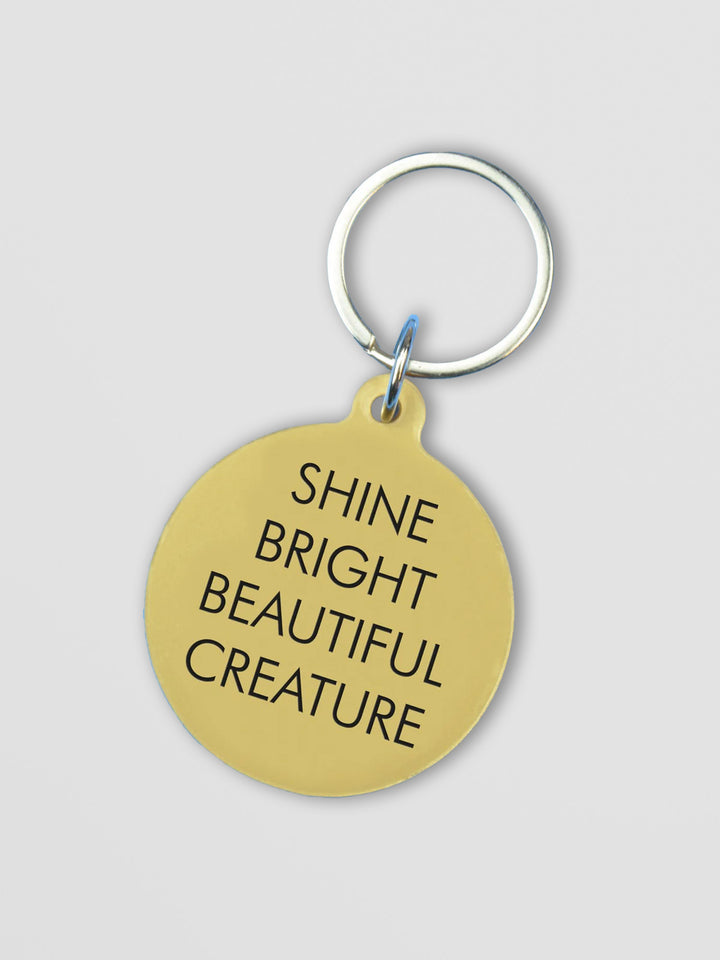 Acrylic Keyring - Shine Bright Beautiful Creature Design Additional 1