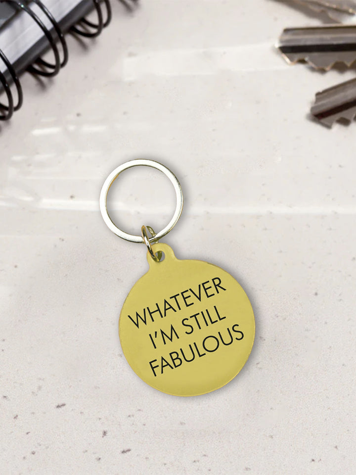 Funny Acrylic Keyring - Whatever, I'm Still Fabulous Keytag Additional 2