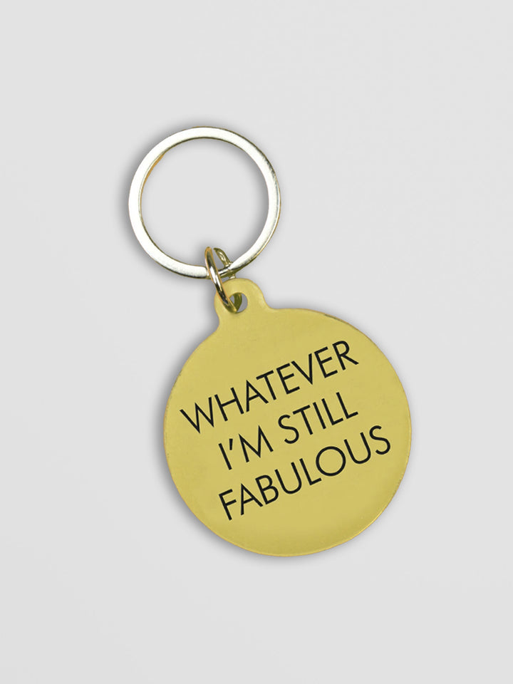 Funny Acrylic Keyring - Whatever, I'm Still Fabulous Keytag Additional 1