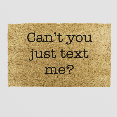 Funny Doormat - Can't You Just Text Me Message for Visitors