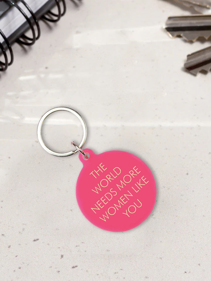 The World Needs More Women Like You Keytag Additional 2