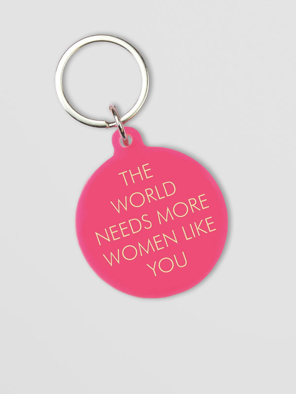 The World Needs More Women Like You Keytag