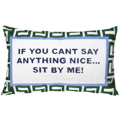 Funny Needlepoint Pillow – If You Can't Say Anything Nice… Sit By Me