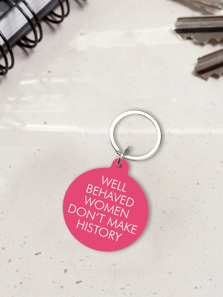 Well Behaved Women Don't Make History Keytag Additional 2
