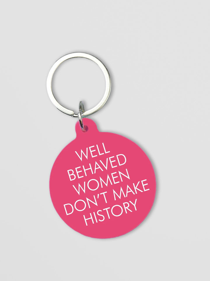 Well Behaved Women Don't Make History Keytag Additional 1