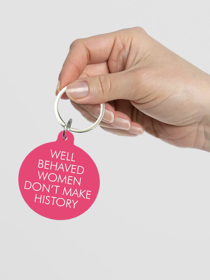 Well Behaved Women Don't Make History Keytag Additional 3