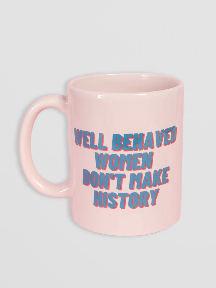 Ceramic Mug - Well Behaved Women Don't Make History Additional 1