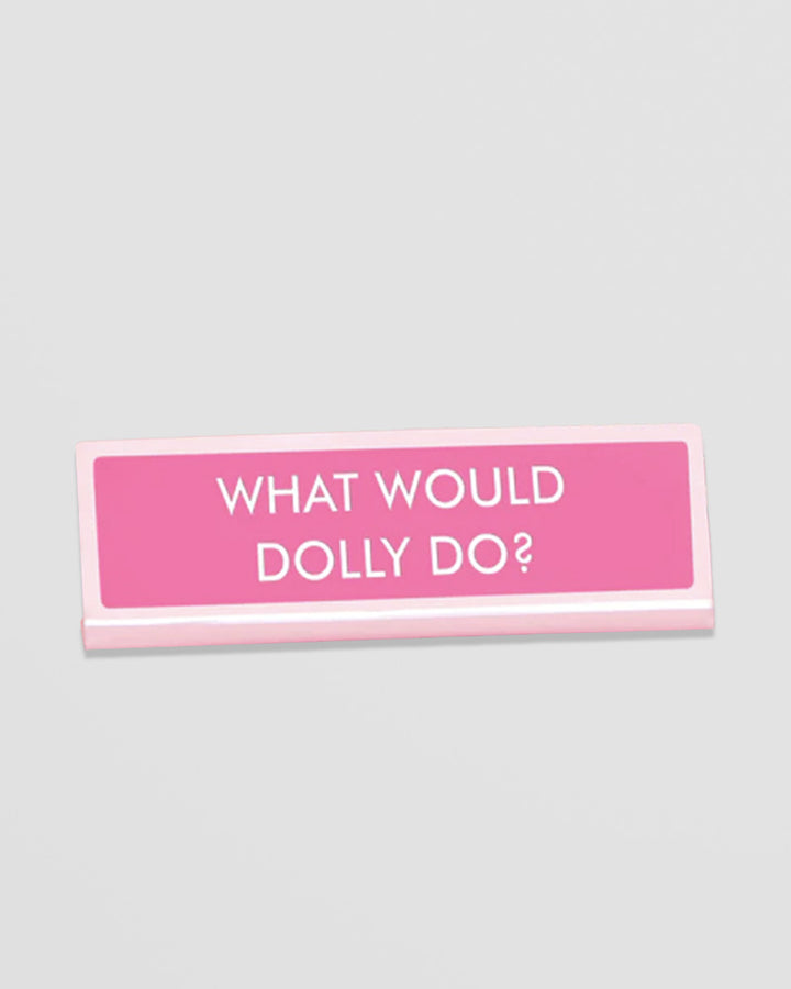 Desk Sign - What Would Dolly Do? Pink Acrylic Office Plate Additional 1