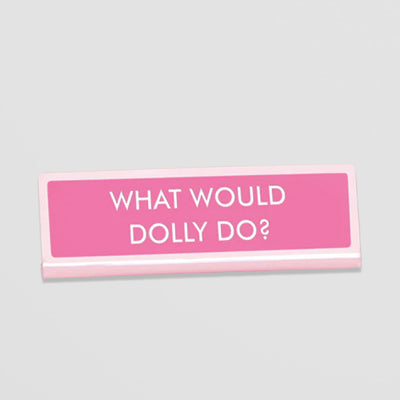 Desk Sign - What Would Dolly Do? Pink Acrylic Office Plate
