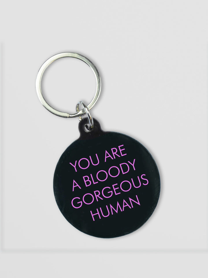 You Are a Bloody Gorgeous Human Keytag Additional 1